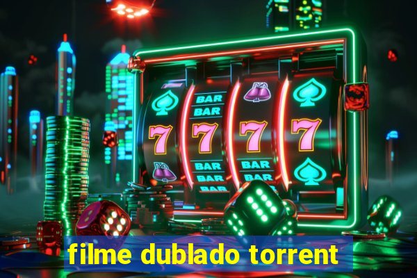 filme dublado torrent